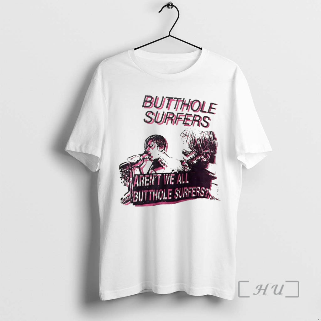 Officials Butthole Surfers Arent We All Butthole Surfers T-Shirts, Hoodie, Sweatshirt | PopFlextees.com