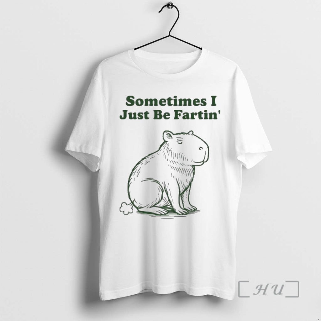 Officials Capybara Sometimes I Just Be Fartin T-Shirts, Hoodie, Sweatshirt