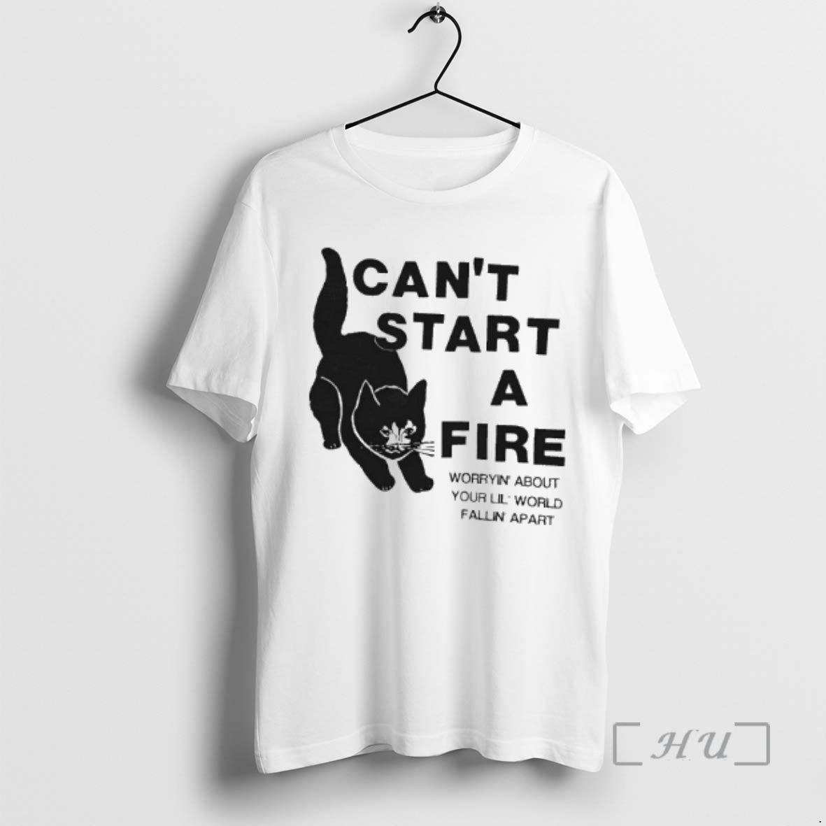 Officials Cat Cant Start A Fire Worryin About Your Lil World Fallin Apart Premium T-Shirts, Hoodie, Sweatshirt