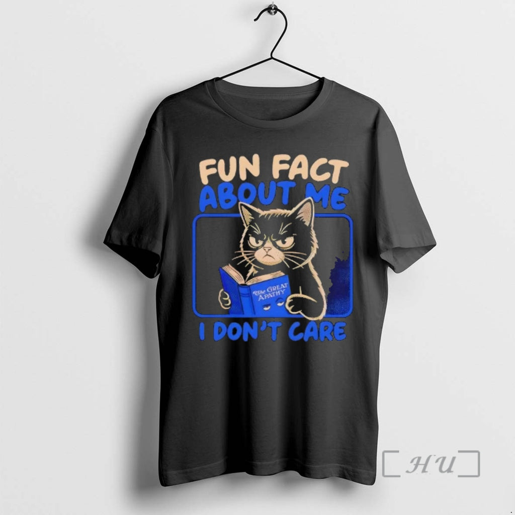 Officials Cat Fun Fact About Me I Dont Care T-Shirts, Hoodie, Sweatshirt | PopFlextees.com