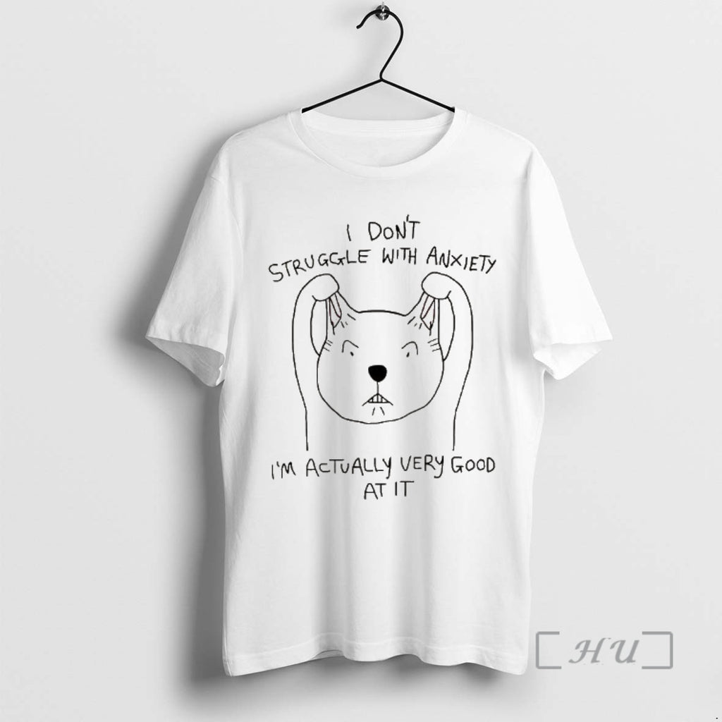 Officials Cats I Dont Struggle With Anxiety Im Actually Very Good At It Sketch Premium T-Shirts, Hoodie, Sweatshirt
