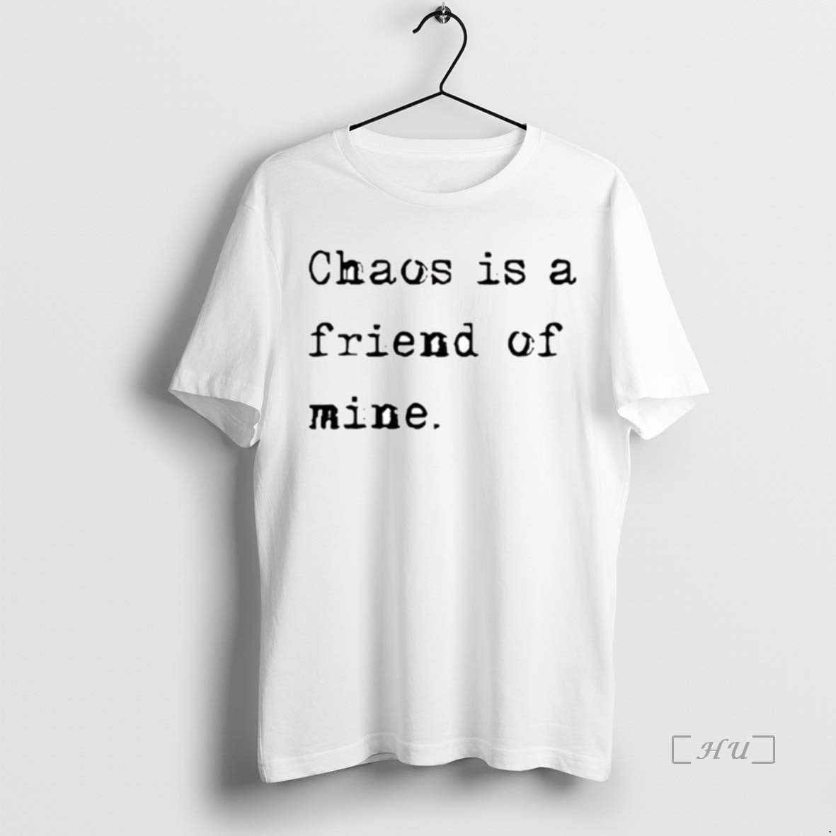 Officials Chaos Is A Friend Of Mine T-Shirts, Hoodie, Sweatshirt | PopFlextees.com