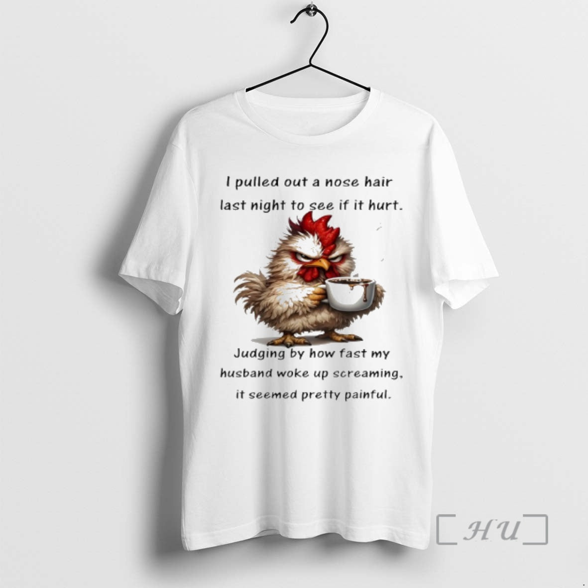 Officials Chicken I Pulled Out A Nose Hair Last Night To See If It Hurt T-Shirts, Hoodie, Sweatshirt | PopFlextees.com