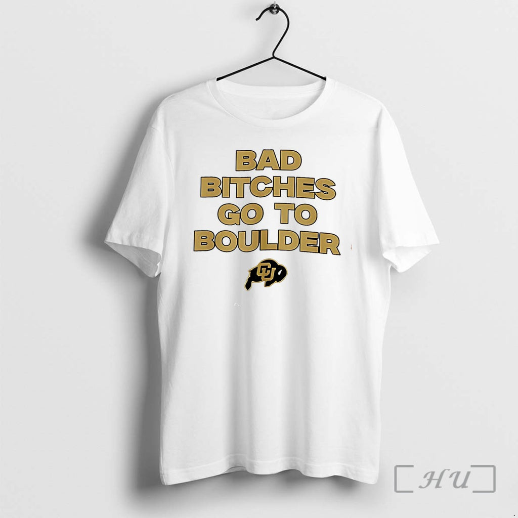Officials Colorado Buffaloes Bad Bitches Go To Boulder Tee