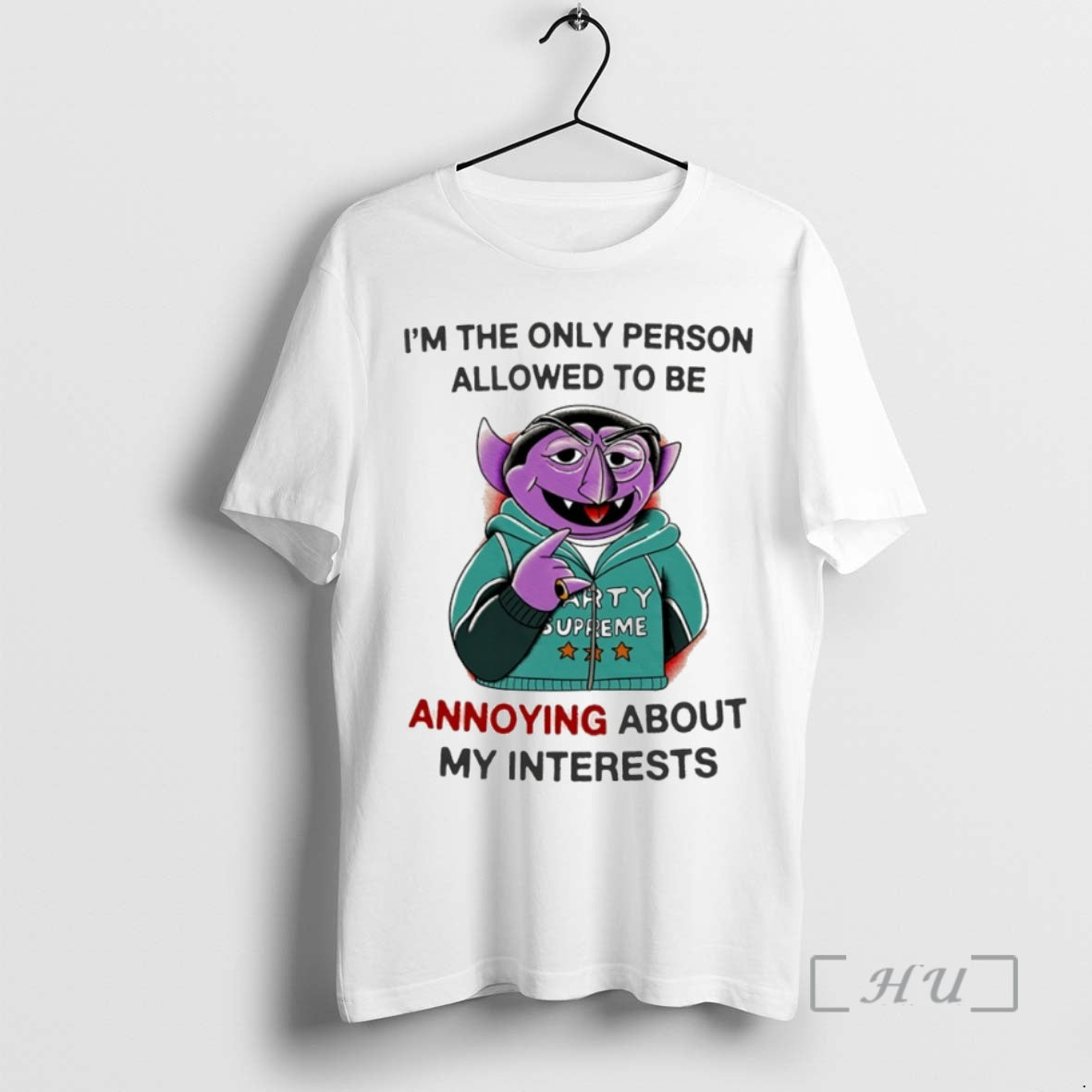 Officials Count Von Count Im The Only Person Allowed To Be Annoying About My Interests T-Shirts, Hoodie, Sweatshirt