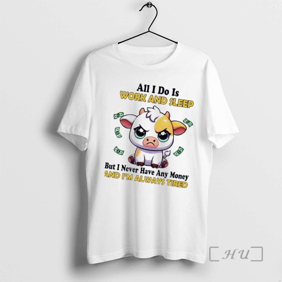 Officials Cow All I Do Is Work And Sleep But I Never Have Any Money T-Shirts, Hoodie, Sweatshirt | PopFlextees.com