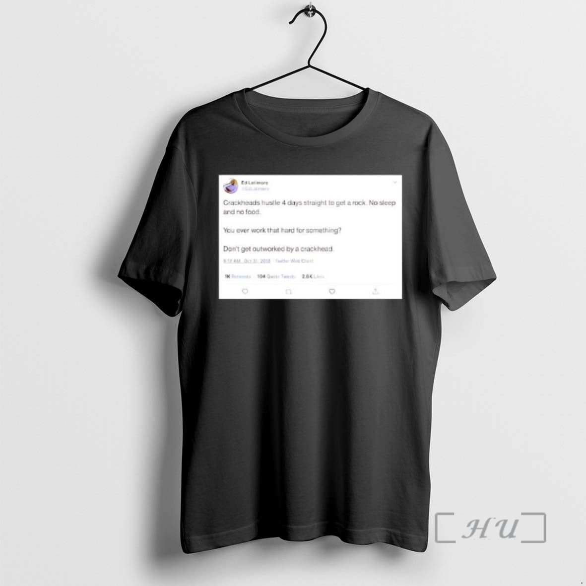 Officials Crackheads Hustle 4 Days Straight To Get A Rock No Sleep And No Food T-Shirts, Hoodie, Sweatshirt | PopFlextees.com