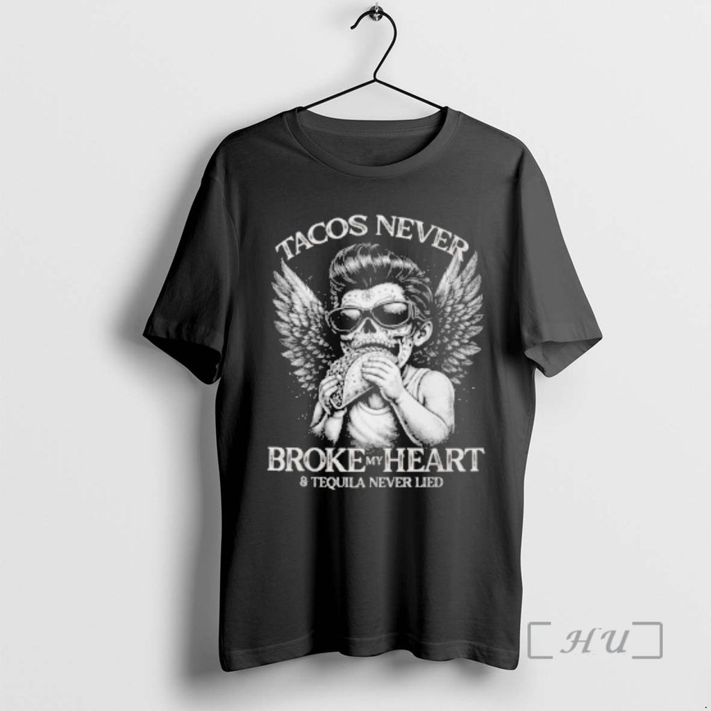 Officials Cupid Tacos Never Broke My Heart T-Shirts, Hoodie, Sweatshirt | PopFlextees.com