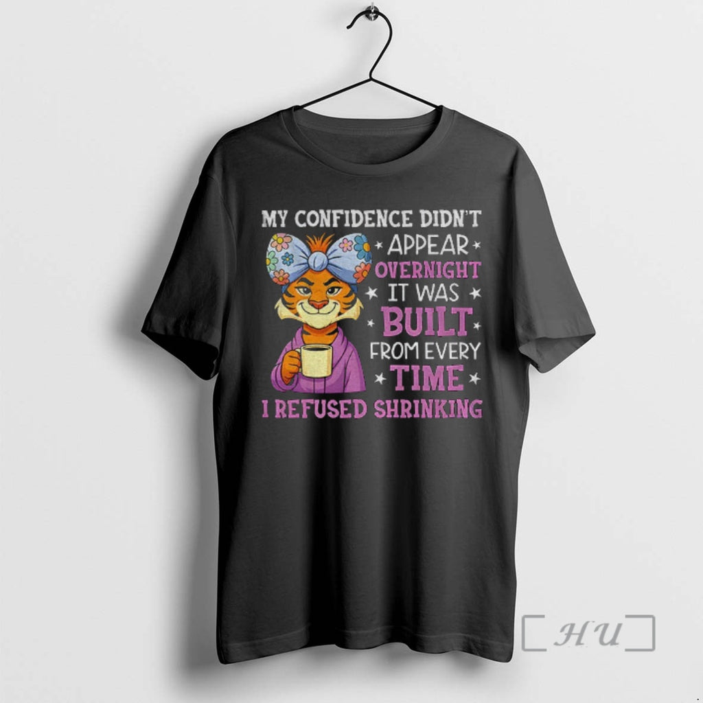 Officials Cute Tiger My Confidence Didnt Appear Overnight It Was Built From Every Time T-Shirts, Hoodie, Sweatshirt