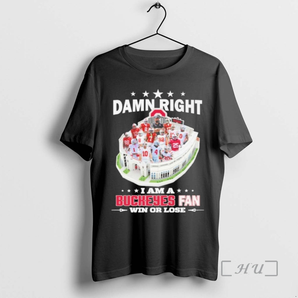 Officials Damn Right I Am A Buckeyes Fan Win Or Lose Premium T Shirts Sweater Hoodie, Sweatshirt | PopFlextees.com