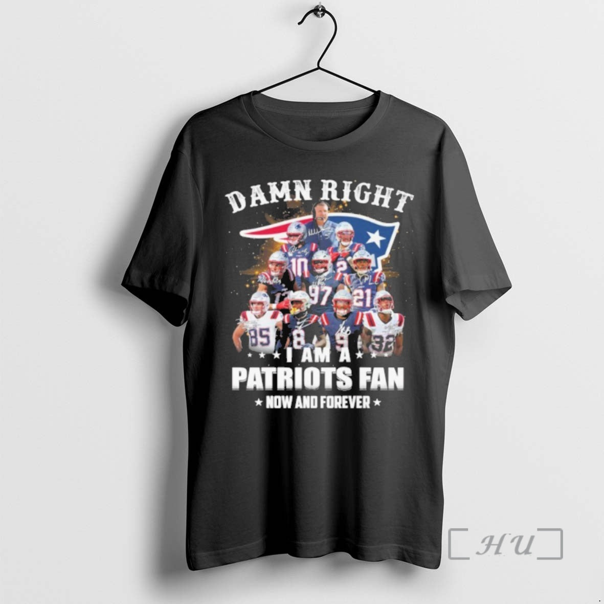 Officials Damn Right Team Player I Am A Patriots Fan Now And Forever Premium T-Shirts, Hoodie, Sweatshirt | PopFlextees.com