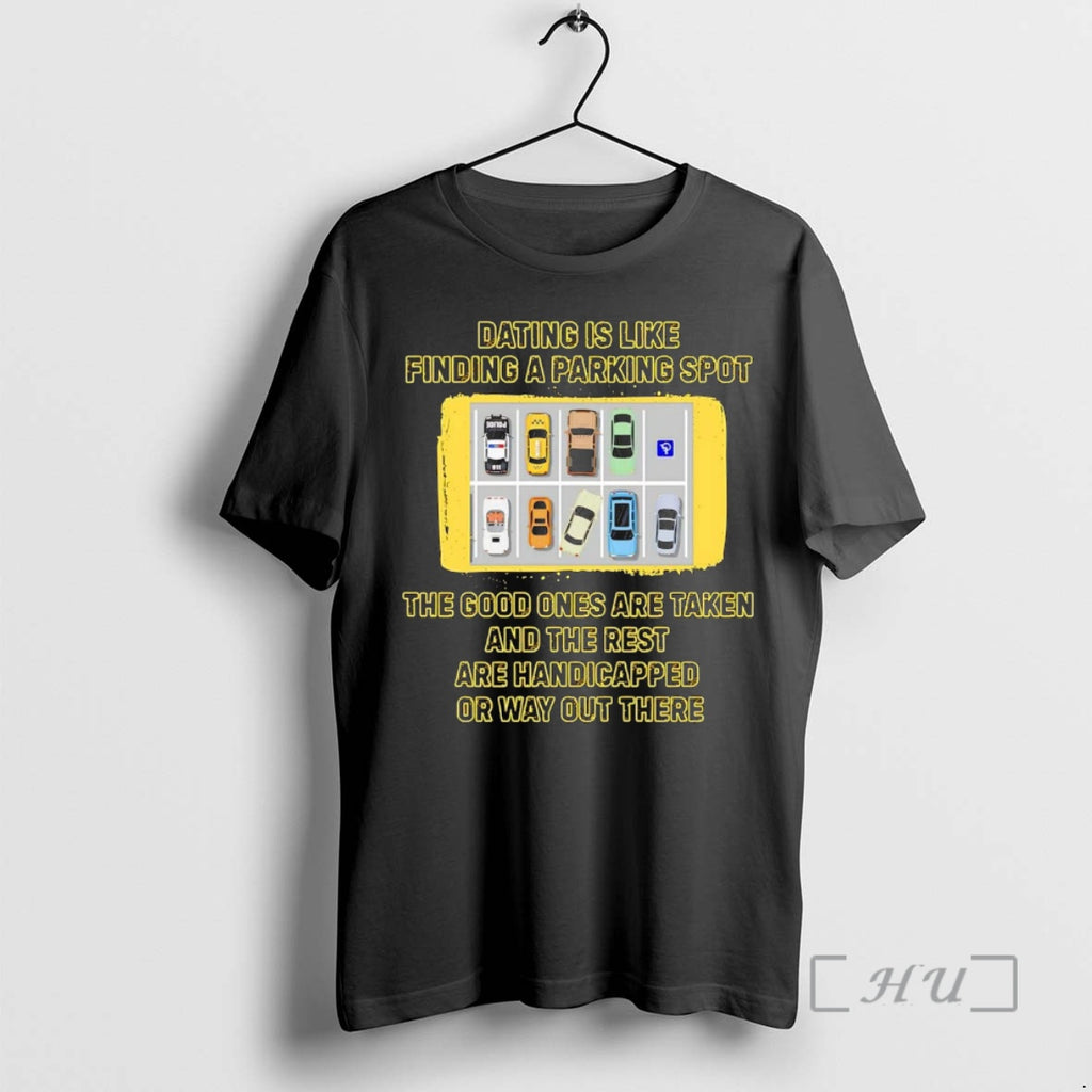 Officials Dating Is Like Finding And Parking Spot The Good Ones Are Taken Premium T-Shirts, Hoodie, Sweatshirt