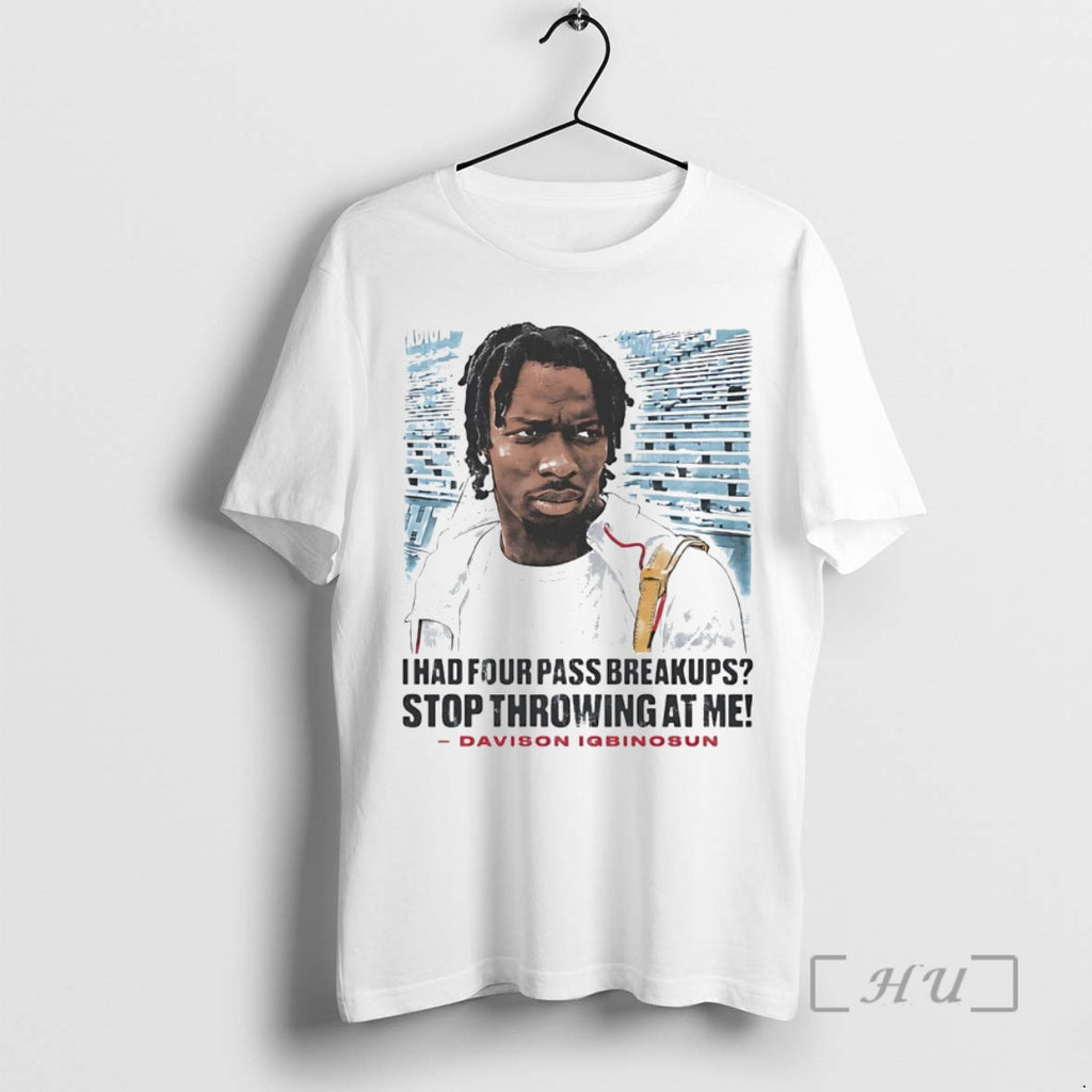 Officials Davison Igbinosun I Had Four Pass Breakups Stop Throwing At Me Premium T Shirts Hoodie, Sweatshirt
