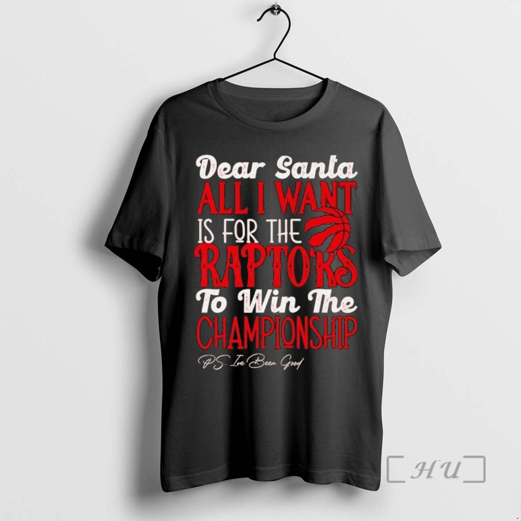 Officials Dear Santa All I Want Is For The Toronto Raptors To Win The Championship T-Shirts, Hoodie, Sweatshirt