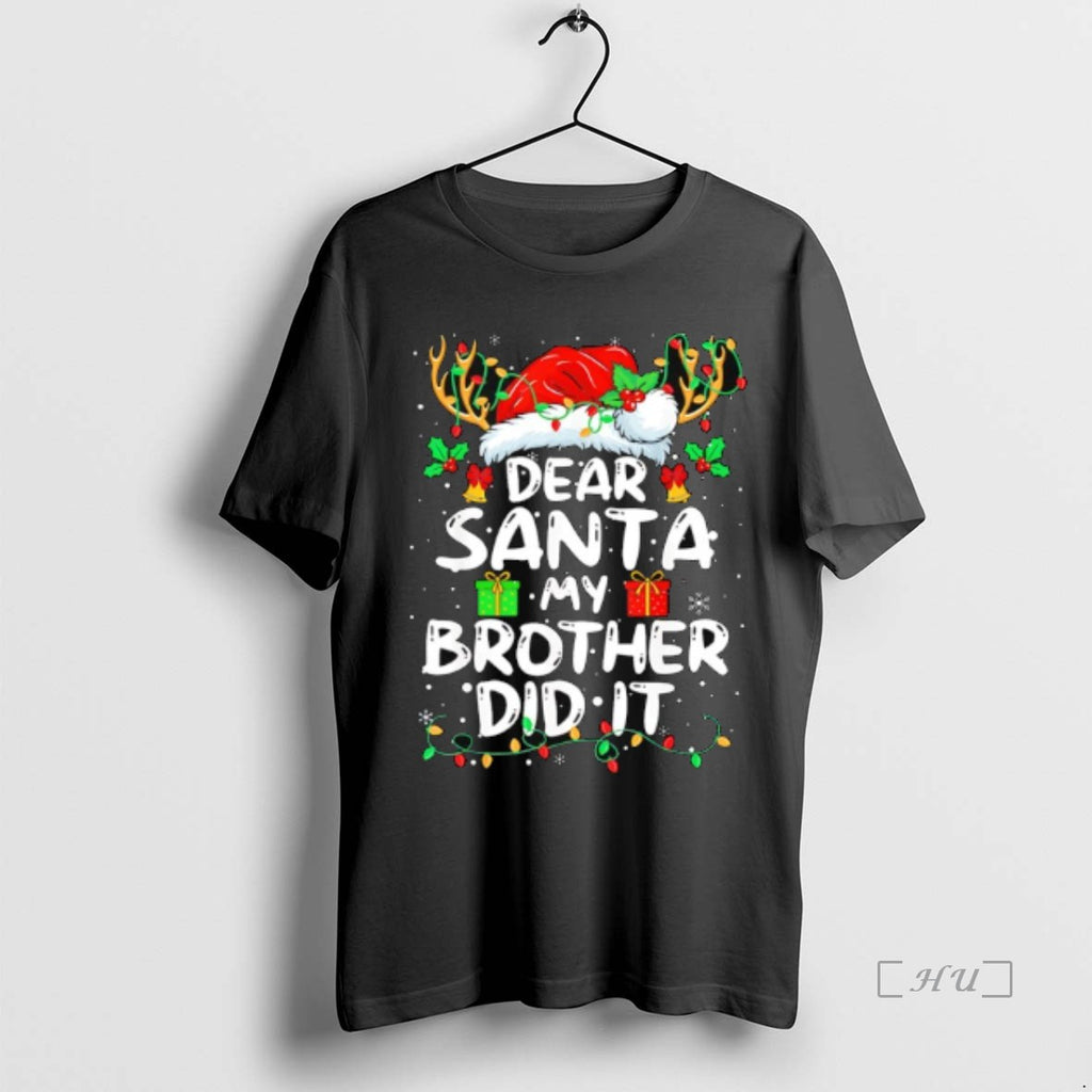 Officials Dear Santa My Brother Did It Christmas T-Shirts, Hoodie, Sweatshirt | PopFlextees.com