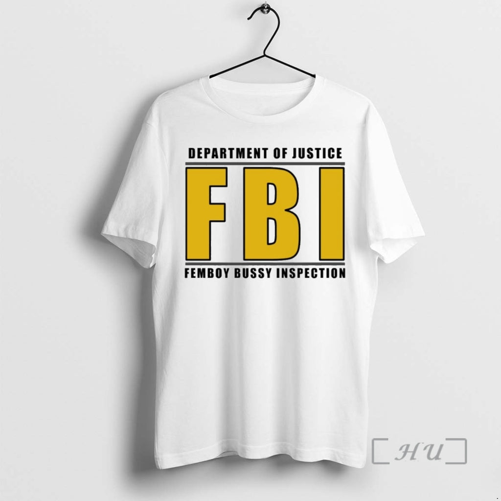 Officials Department Of Justice Fbi Femboy Bussy Inspection T-Shirts, Hoodie, Sweatshirt | PopFlextees.com