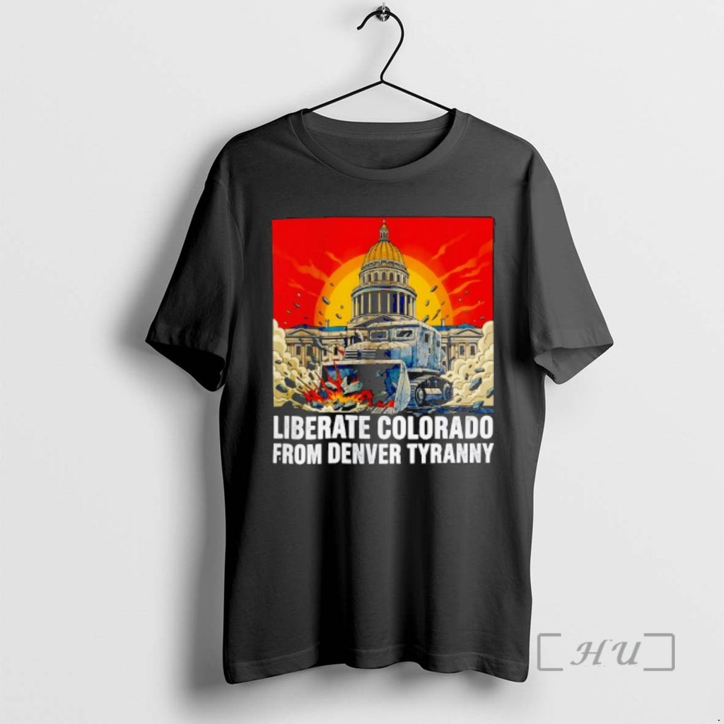 Officials Destroy Liberate Colorado From Denver Tyranny T-Shirts, Hoodie, Sweatshirt | PopFlextees.com