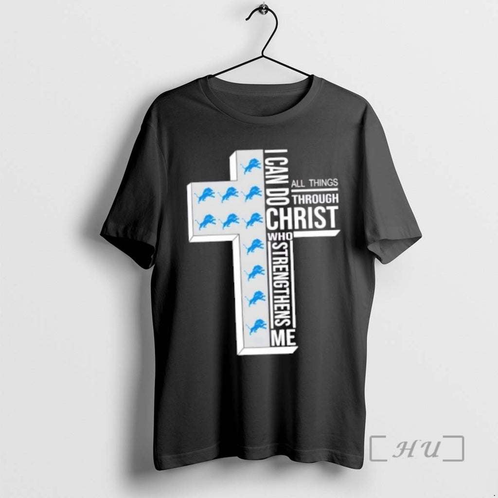 Officials Detroit Lions Football X I Can Do All Things Through Christ Who Strengthens Me T-Shirts, Hoodie, Sweatshirt