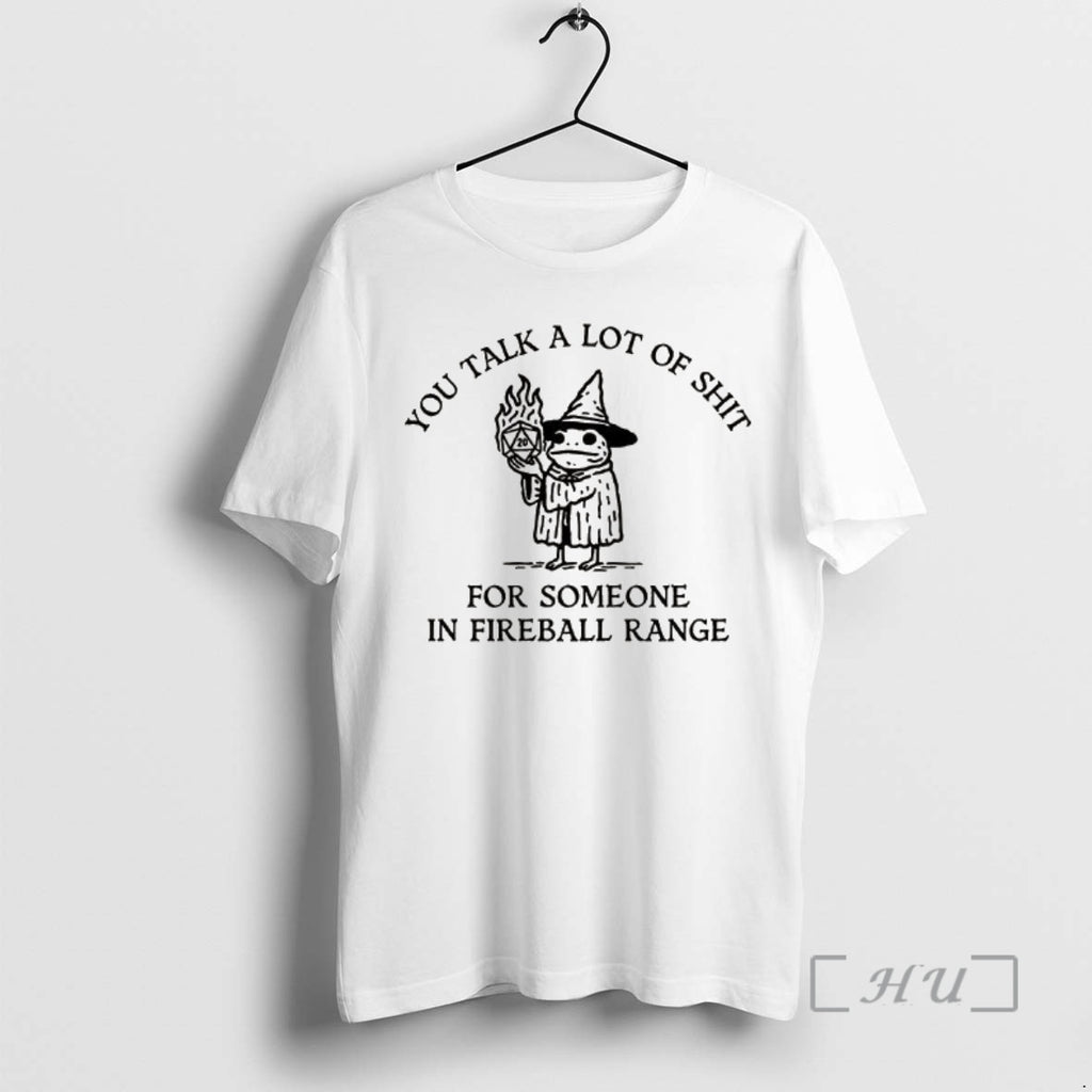 Officials Dnd You Talk Lot Shit Someone Fireball Range Copy T-Shirts, Hoodie, Sweatshirt