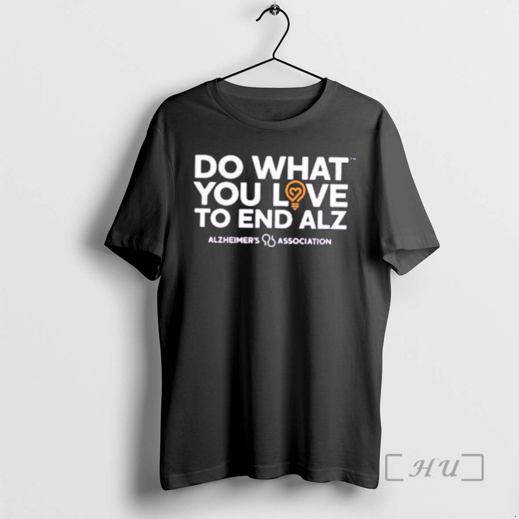 Officials Do What You Love To End Alz T-Shirts, Hoodie, Sweatshirt | PopFlextees.com