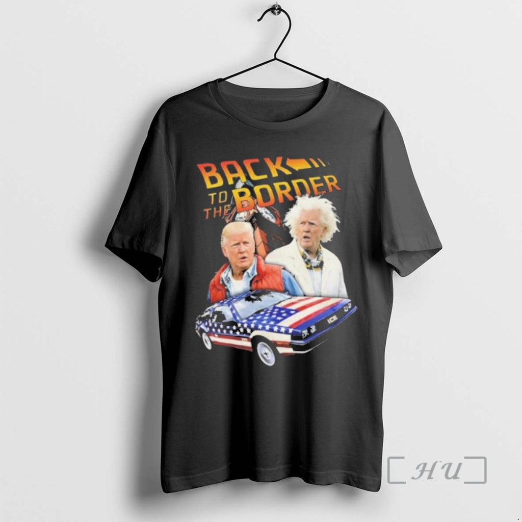 Officials Donald Trump Back To The Border T-Shirts, Hoodie, Sweatshirt | PopFlextees.com