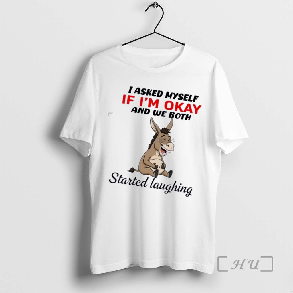 Officials Donkey I Asked Myself If Im Okay And We Both Started Laughing Premium T-Shirts, Hoodie, Sweatshirt