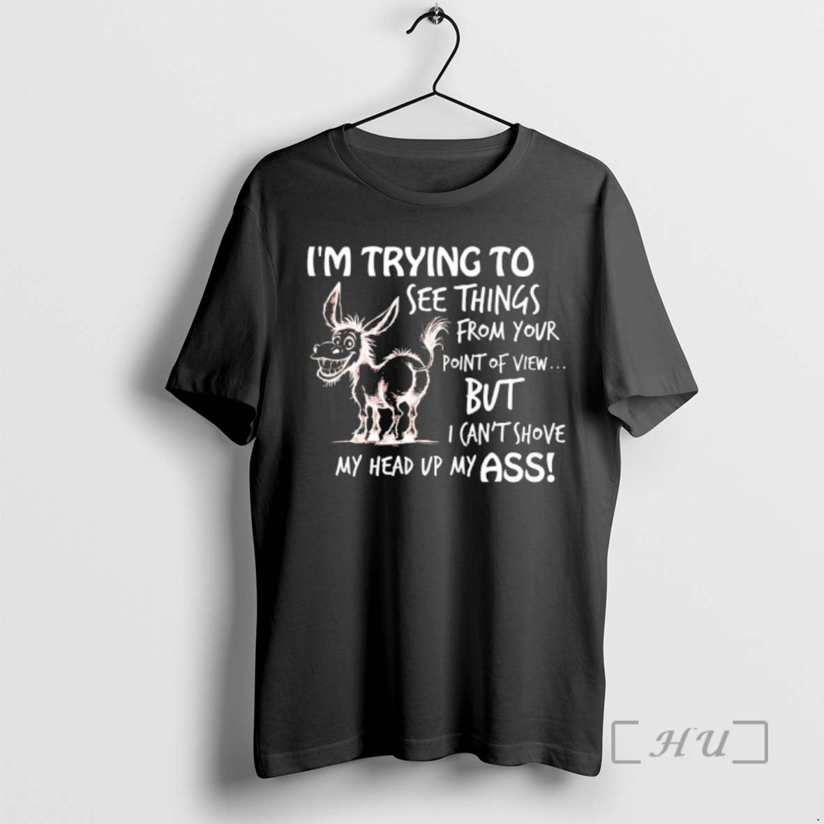 Officials Donkey Im Trying To See Things From Your Point Of View But I Cant T-Shirts, Hoodie, Sweatshirt | PopFlextees.com