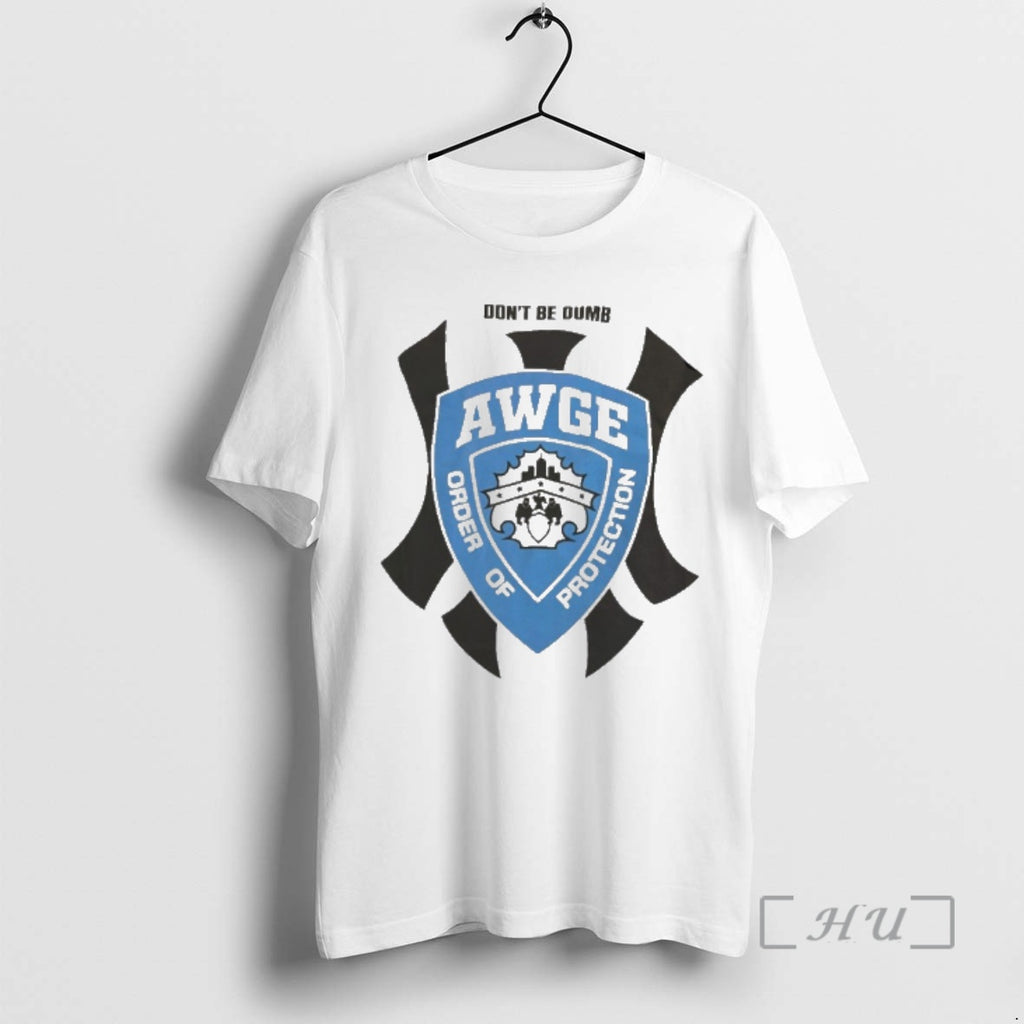 Officials Dont Be Dumb Awge Order Of Protection T-Shirts, Hoodie, Sweatshirt | PopFlextees.com