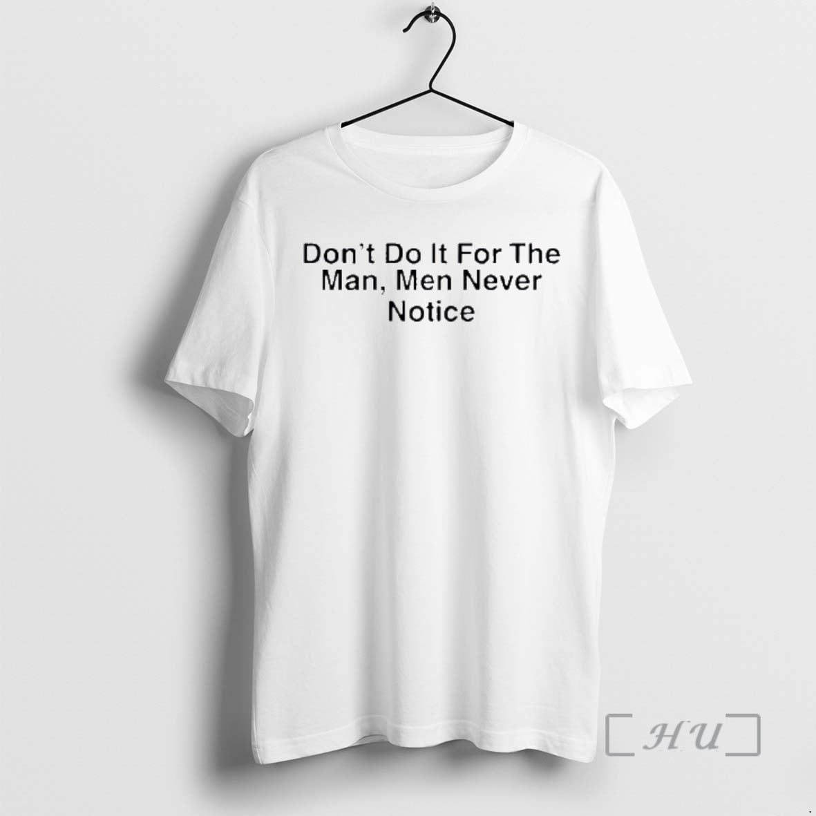 Officials Drake Dont Do It For The Man Men Never Notice Premium T Shirts Sweater Hoodie, Sweatshirt | PopFlextees.com
