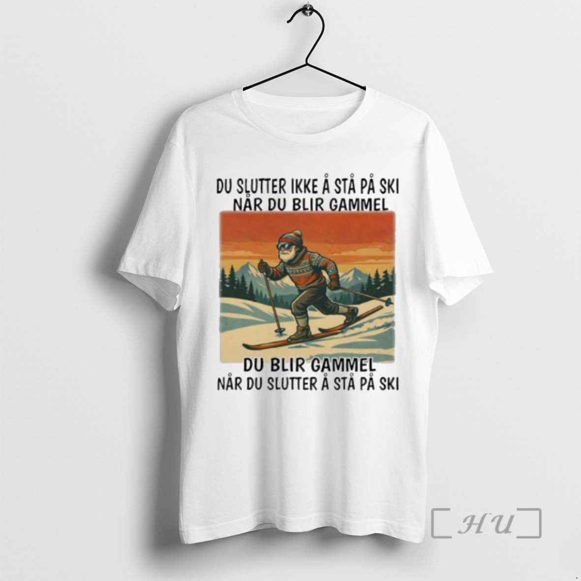 Officials Du Slutter Ikke A Sta Pa Ski Nar Du Blir Gammel Du Blir Gammel T-Shirts, Hoodie, Sweatshirt | PopFlextees.com