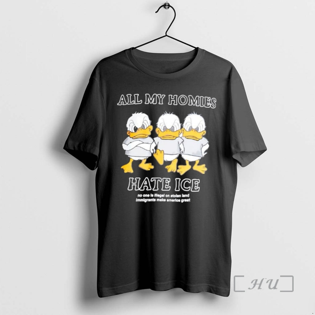 Officials Duck All My Homies Hate Ice No One Is Illegal On Stolen Land Premium T-Shirts, Hoodie, Sweatshirt | PopFlextees.com
