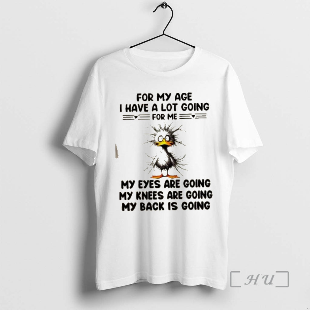 Officials Duck For My Age I Have A Lot Going For Me My Eyes Are T-Shirts, Hoodie, Sweatshirt | PopFlextees.com