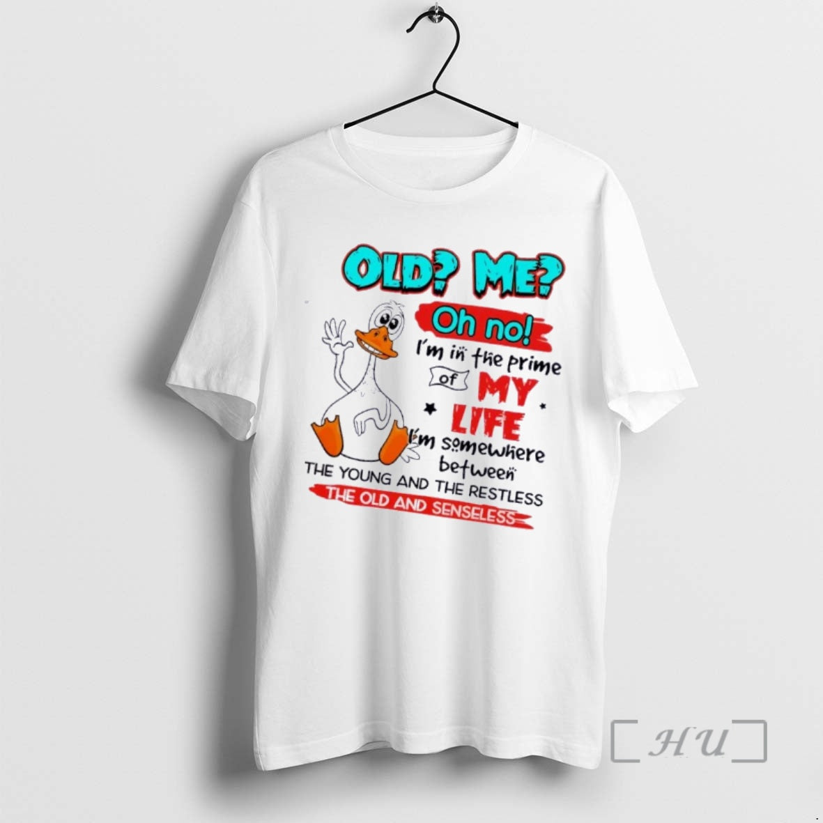 Officials Duck Old Me Oh No Im In The Prime Of My Life Im Somewhere T-Shirts, Hoodie, Sweatshirt | PopFlextees.com