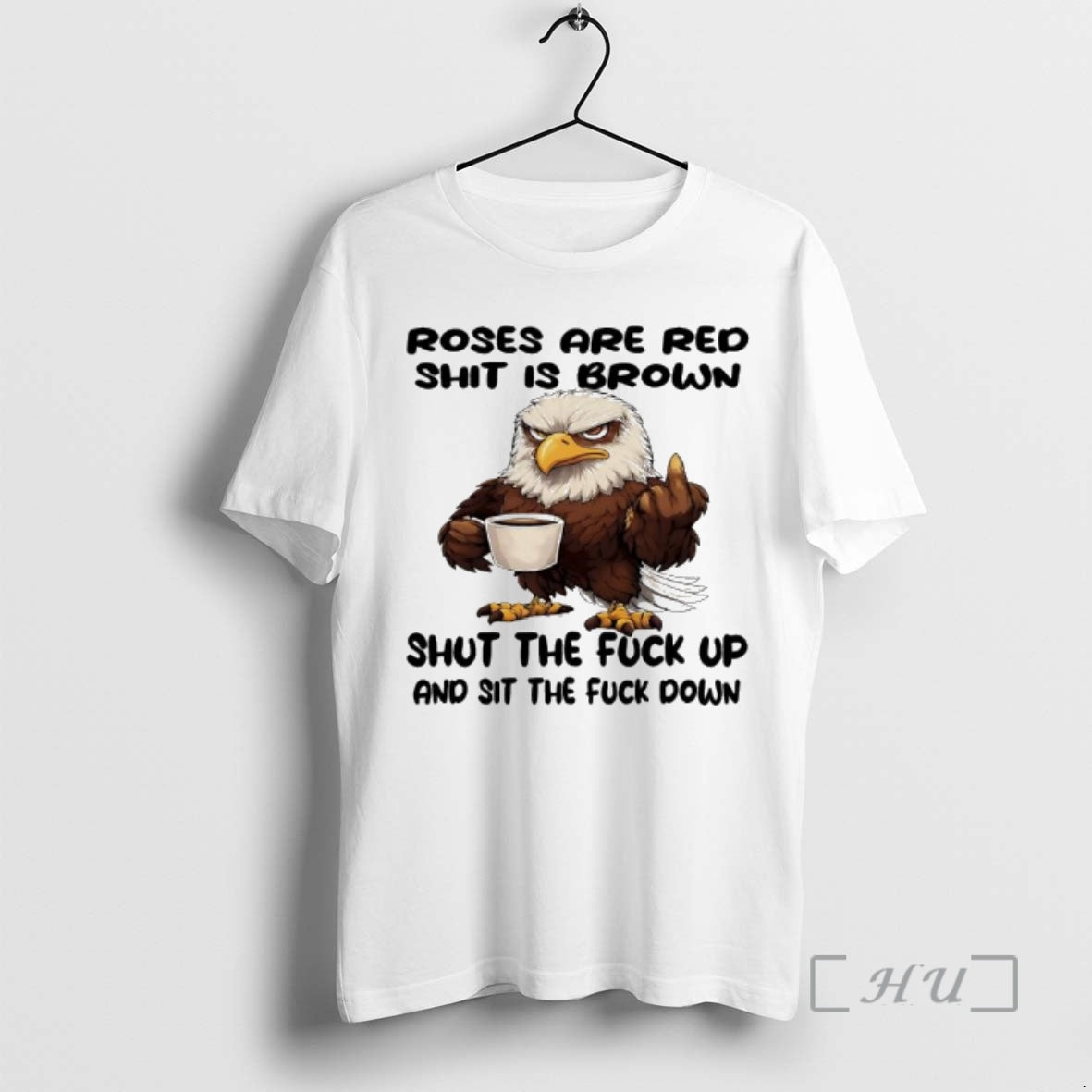 Officials Eagle Roses Are Red Shit Is Brown Shut The Fuck Up And Sit The T-Shirts, Hoodie, Sweatshirt | PopFlextees.com