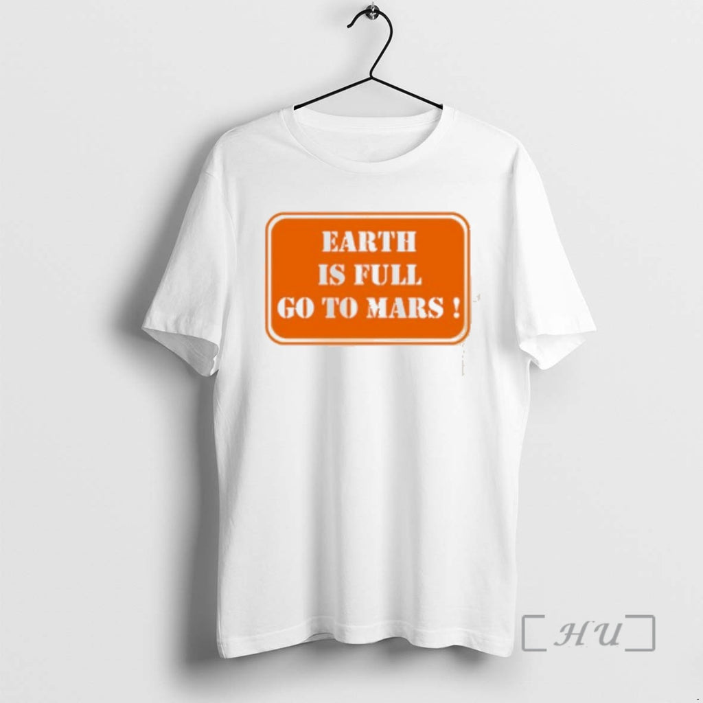 Officials Earth Is Full Go To Mars T-Shirts, Hoodie, Sweatshirt | PopFlextees.com