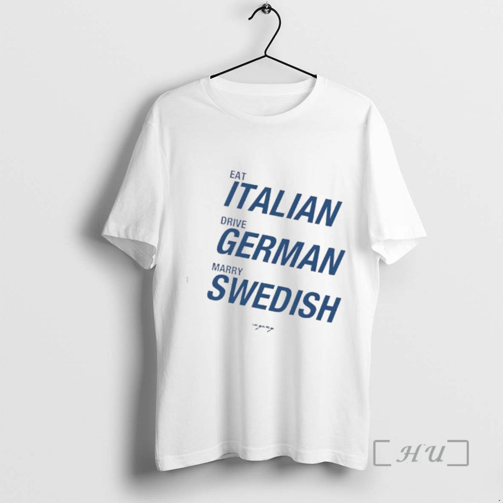 Officials Eat Italian Drive German Marry Swedish T-Shirts, Hoodie, Sweatshirt | PopFlextees.com