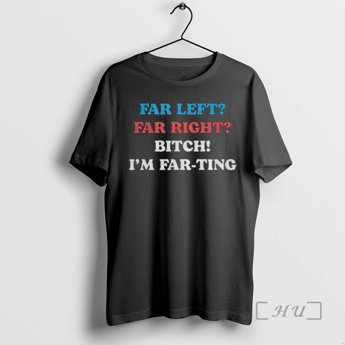 Officials Far Left Far Right Bitch Im Far Ting T-Shirts, Hoodie, Sweatshirt | PopFlextees.com