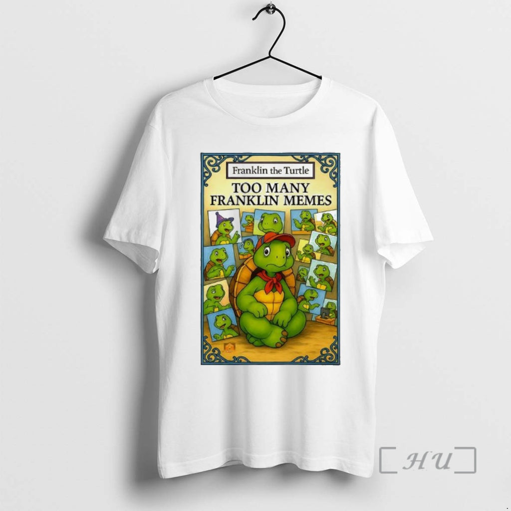 Officials Franklin The Turtle Too Many Franklin Memes T-Shirts, Hoodie, Sweatshirt | PopFlextees.com