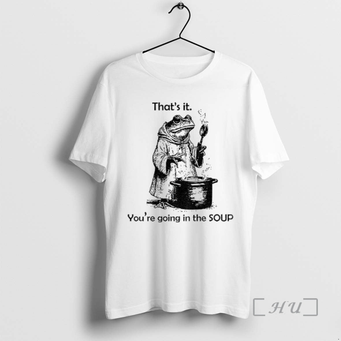 Officials Frog Is Making Soup Thats It Youre Going In The Soup Premium T Shirts Hoodie, Sweatshirt | PopFlextees.com