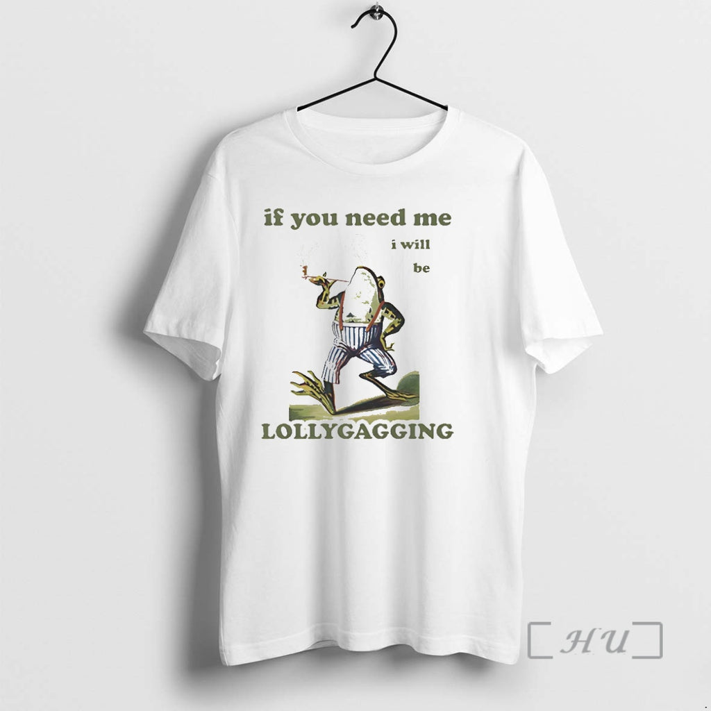 Officials Frog Smoking If You Need Me I Will Be Lollygagging T-Shirts, Hoodie, Sweatshirt
