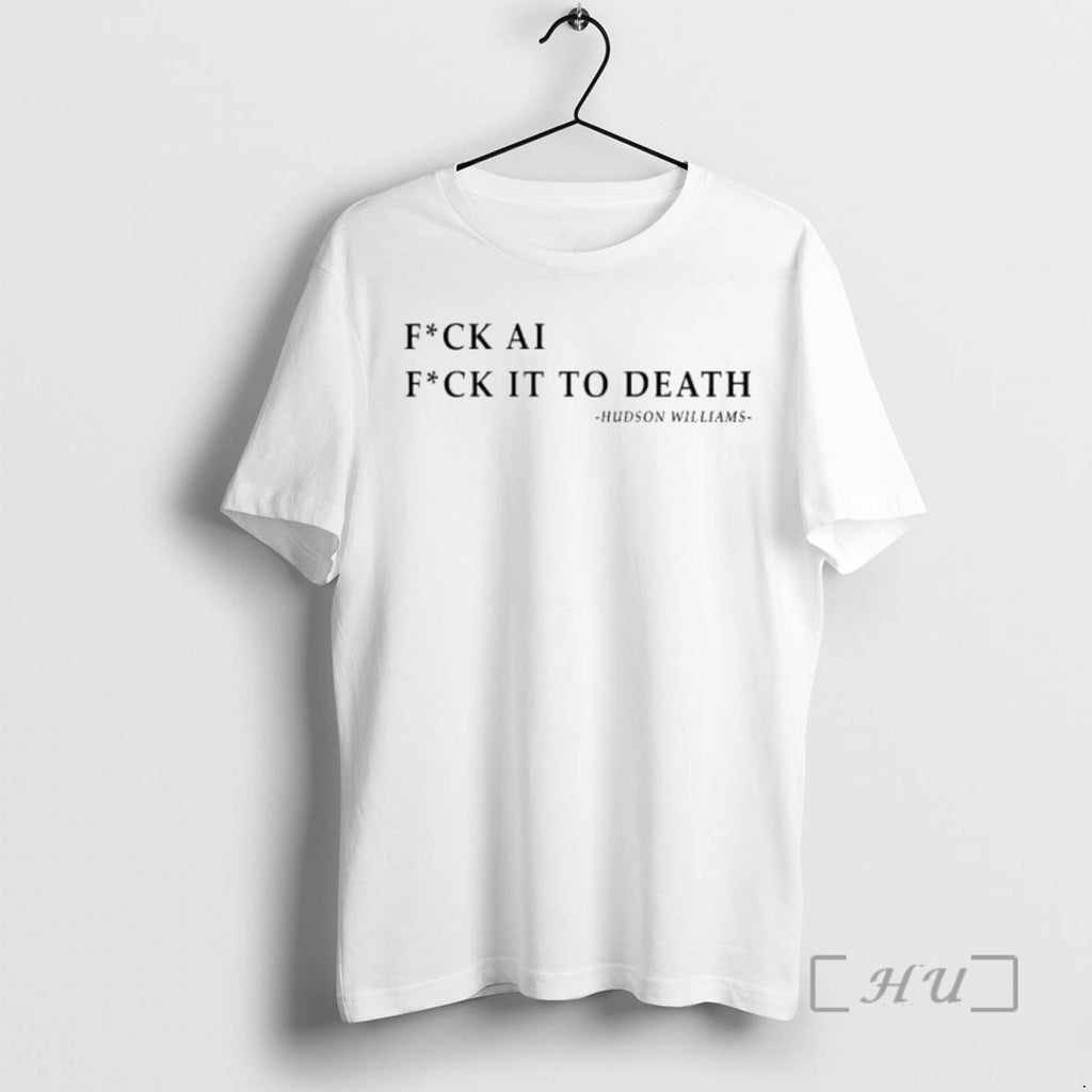 Officials Fuck Ai Fuck It To Death Hudson Williams T-Shirts, Hoodie, Sweatshirt | PopFlextees.com