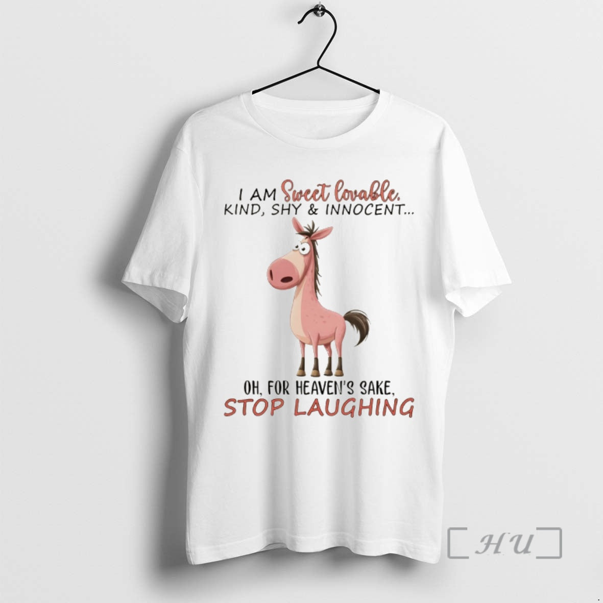 Officials Funny Horse I Am Sweet Lovable Kind Shy Innocent Oh For Heavens Sake Stop T-Shirts, Hoodie, Sweatshirt