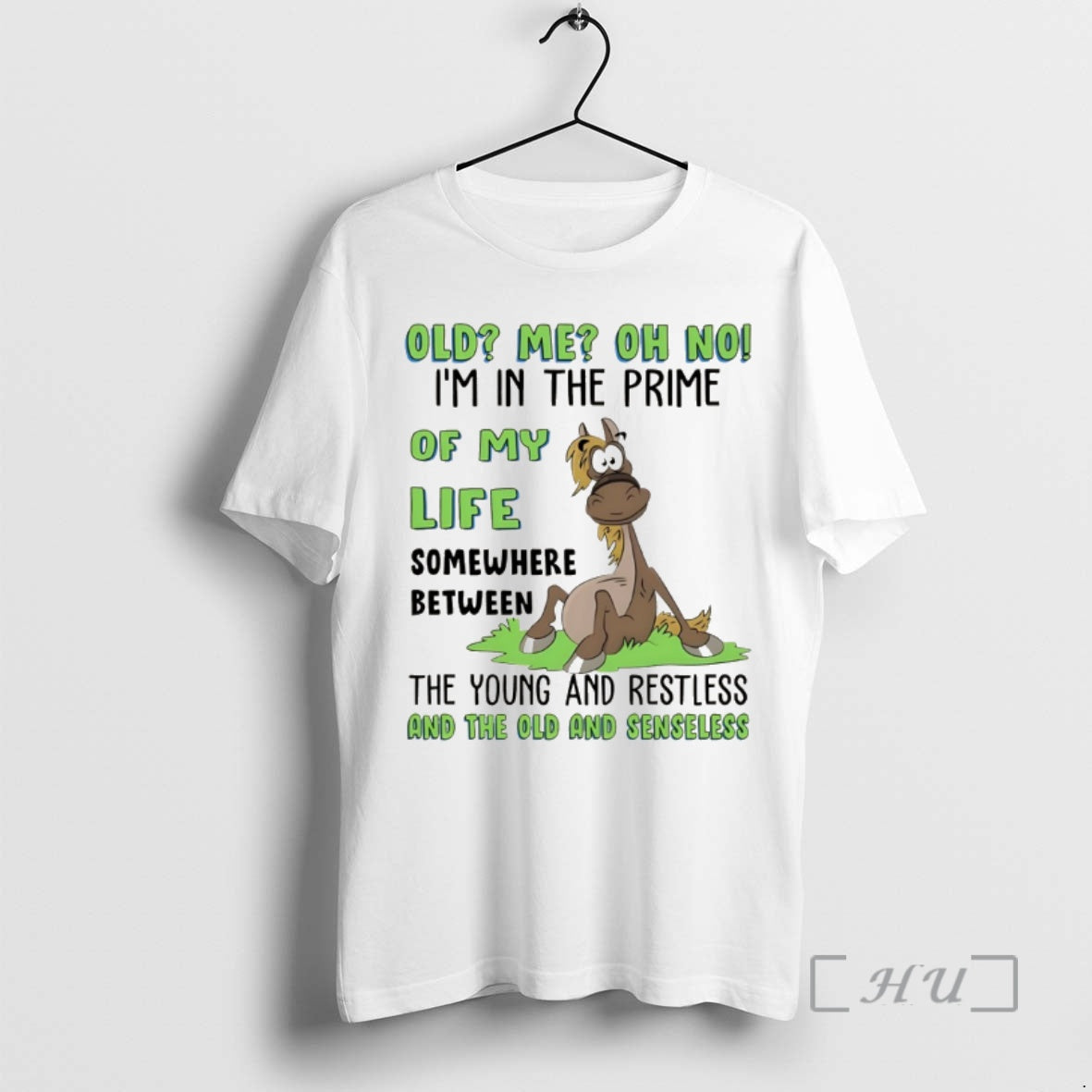 Officials Funny Horse Old Me Oh No Im Prime My Life Somewhere T-Shirts, Hoodie, Sweatshirt