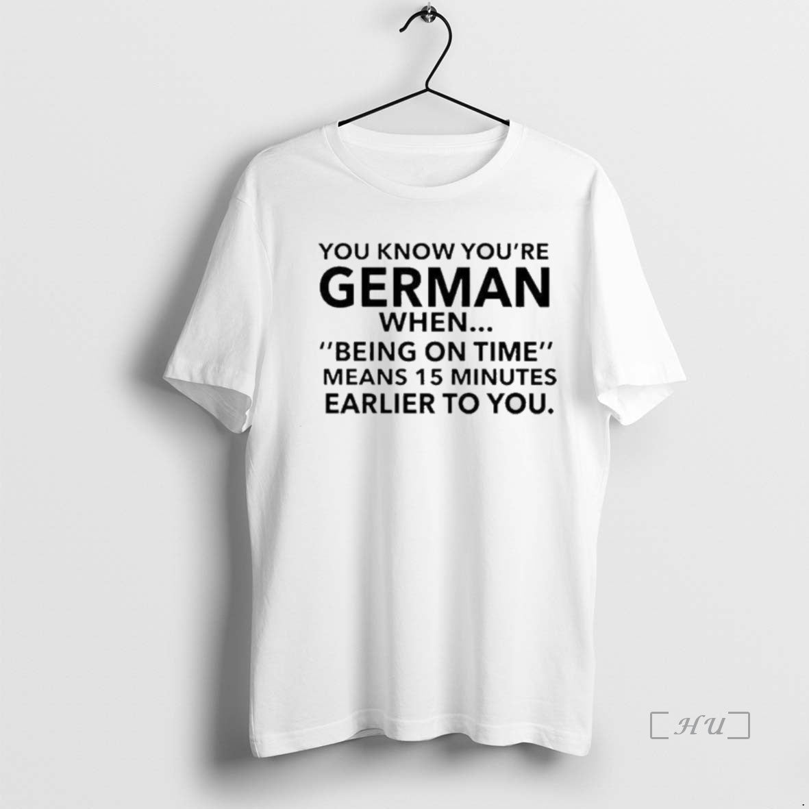 Officials German Being Time Means 15 Minutes Earlier You T-Shirts, Hoodie, Sweatshirt