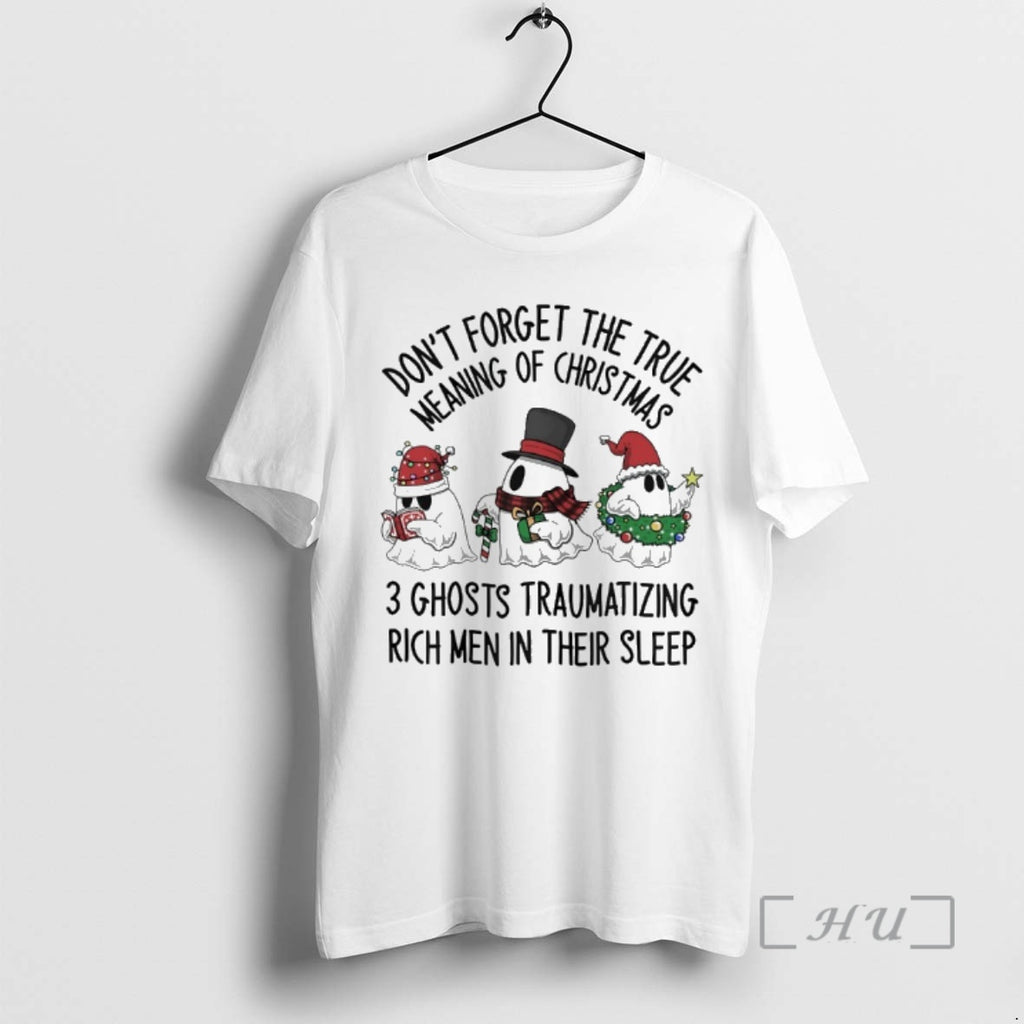 Officials Ghost Santa Dont Forget The True Meaning Of Christmas 3 Ghost Traumatizing Rich Men T-Shirts, Hoodie, Sweatshirt