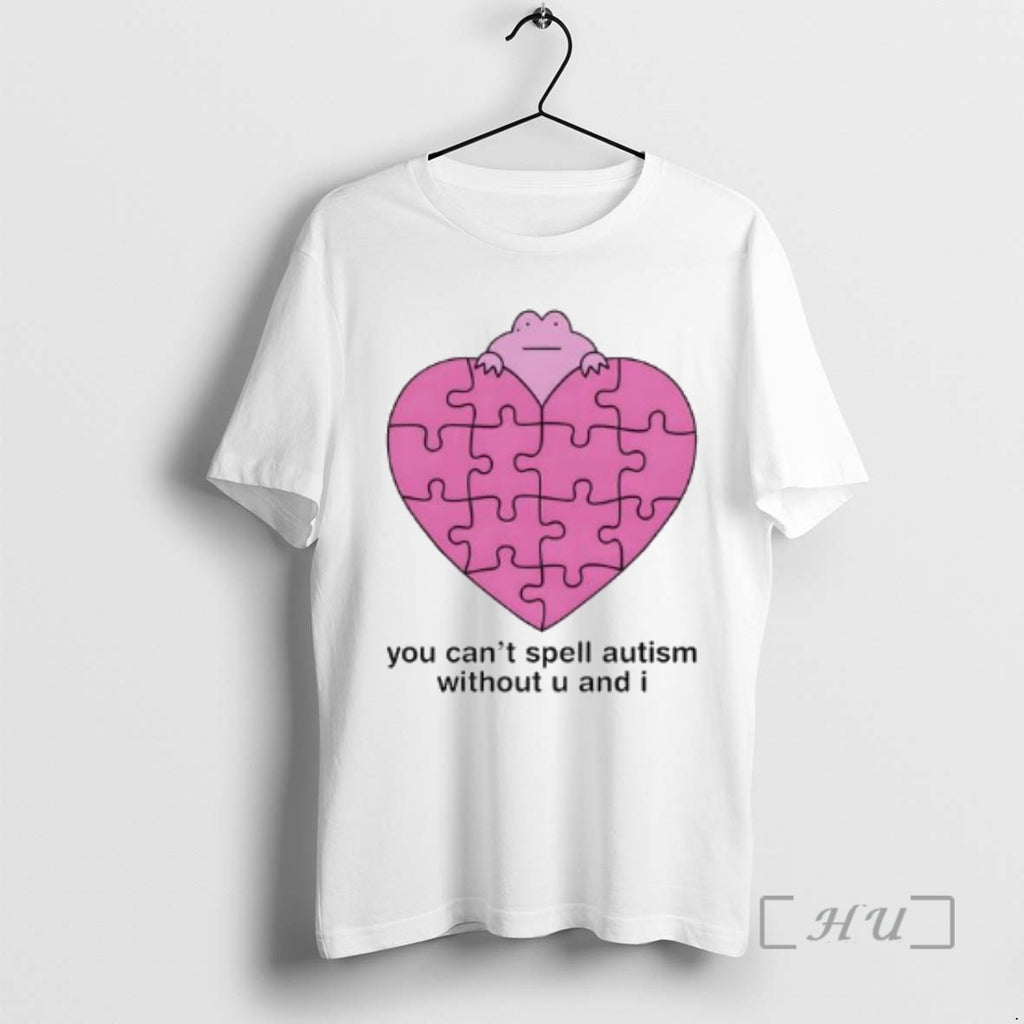 Officials Girl Boy Frog You Cant Spell Autism Without U And I Premium T Shirts Hoodie, Sweatshirt | PopFlextees.com