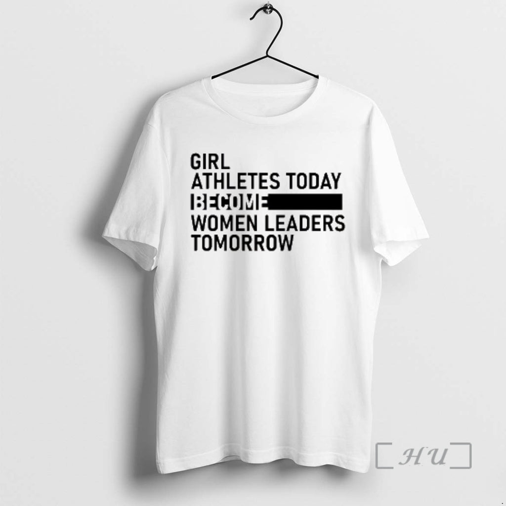 Officials Girl Athletes Today Become Women Leaders Tomorrow T-Shirts, Hoodie, Sweatshirt | PopFlextees.com
