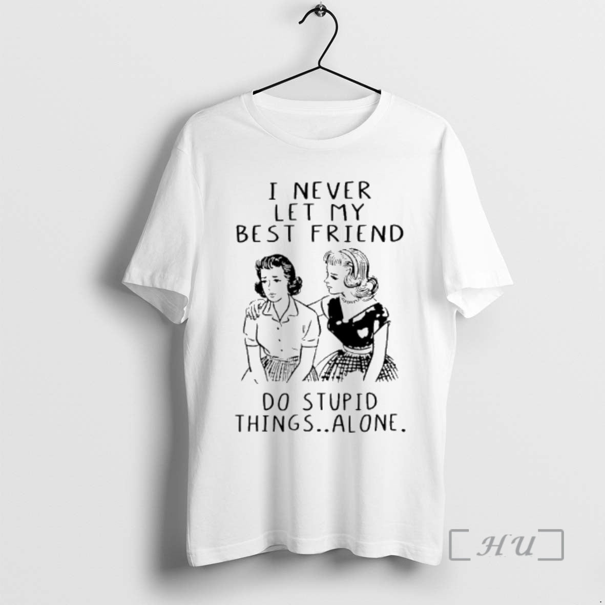Officials Girls I Never Let My Best Friend Do Stupid Things Alone Premium T Shirts Hoodie, Sweatshirt | PopFlextees.com