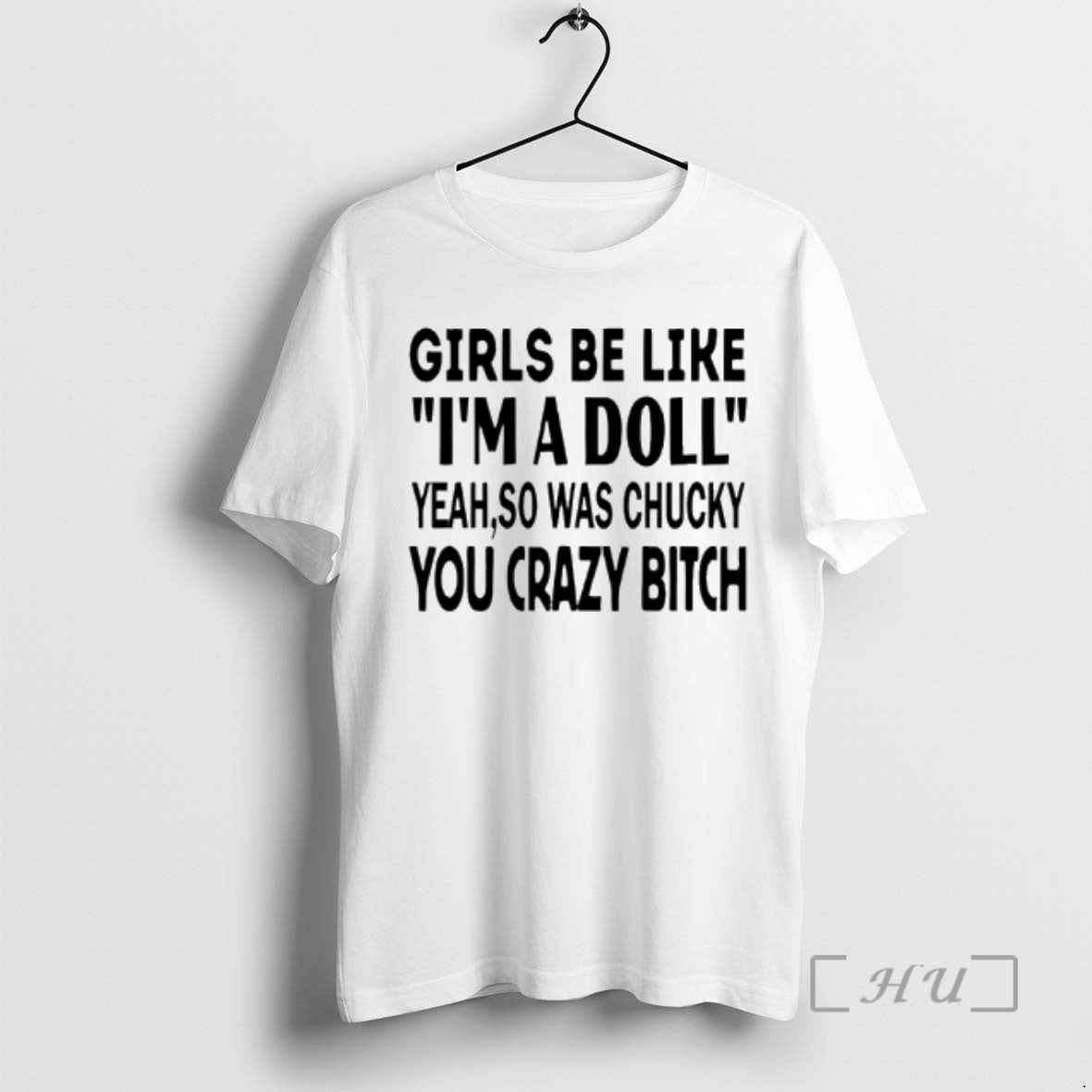 Officials Be Like Im Doll Yeah So Was Chucky You Crazy Bitch T-Shirts, Hoodie, Sweatshirt