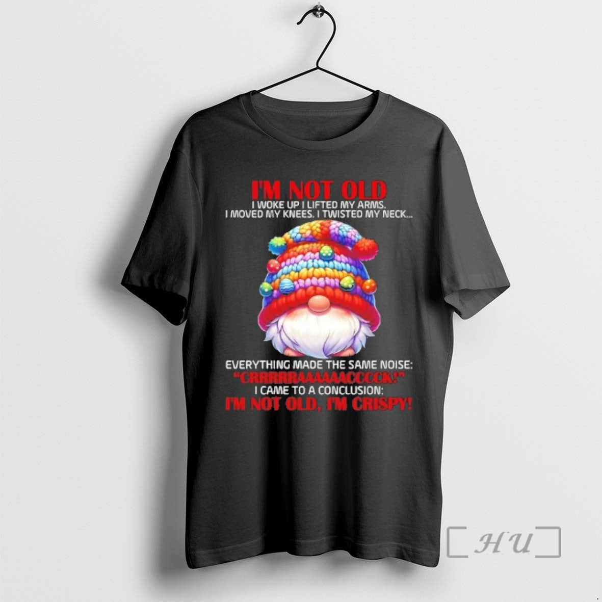 Officials Gnome Im Not Old I Woke Up I Lifted My Arms Crack Im Not T-Shirts, Hoodie, Sweatshirt | PopFlextees.com